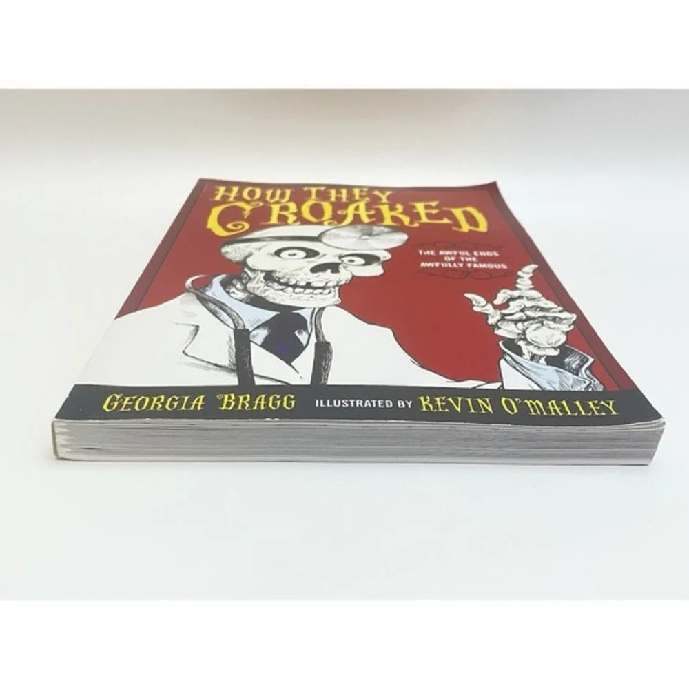 How They‎ Croaked: The Awful Ends of the Awfully Famous by Bragg, Georgia Book